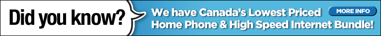 Did you know? We have Canada's Lowest Priced Home Phone and High Speeed Internet Bundle
